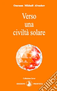 Verso una civiltà solare. E-book. Formato EPUB ebook