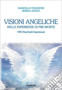 Visioni angeliche nelle esperienze di pre-morteNDE (Near-Death Experiences). E-book. Formato EPUB ebook