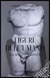 Figure dell'umanoDal Mito alla Modernità. E-book. Formato EPUB ebook