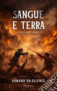 «SANGUE E TERRA»a mari usque ad mare. E-book. Formato EPUB ebook