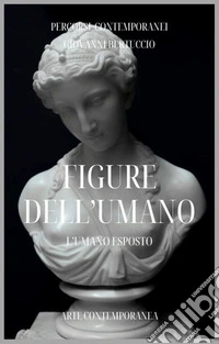Figure dell'umanoL'umano esposto. E-book. Formato EPUB ebook