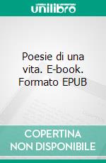 Poesie di una vita. E-book. Formato EPUB ebook