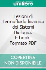 Lezioni di Termofluidodinamica dei Sistemi Biologici. E-book. Formato PDF ebook