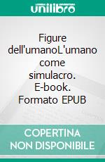 Figure dell'umanoL'umano come simulacro. E-book. Formato EPUB ebook