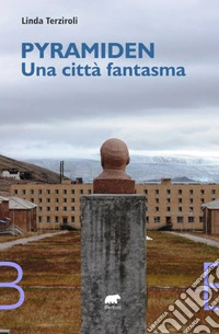 Pyramiden. Una città fantasma. E-book. Formato EPUB ebook