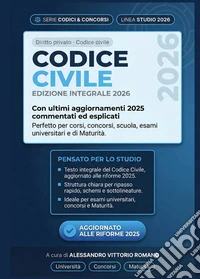 Codice Civile 2026: Edizione Integrale con Ultimi Aggiornamenti 2025 Commentati ed EsplicatiPer Corsi, Concorsi, Scuola, Esami Universitari e di Maturità. Pronto all'Uso e Facile.. E-book. Formato EPUB ebook