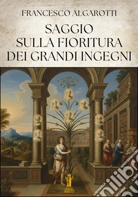 Saggio sulla fioritura dei grandi ingegni. E-book. Formato EPUB ebook