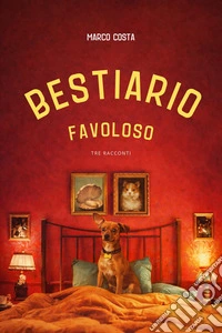 Bestiario FavolosoTre racconti. E-book. Formato EPUB ebook