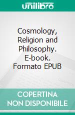 Cosmology, Religion and Philosophy. E-book. Formato EPUB ebook