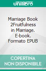 Marriage Book 2Fruitfulness in Marriage. E-book. Formato EPUB ebook