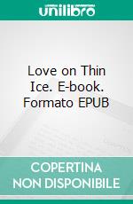 Love on Thin Ice. E-book. Formato EPUB ebook