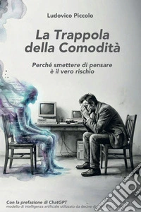 La Trappola della ComoditàPerché smettere di pensare è il vero rischio. E-book. Formato EPUB ebook