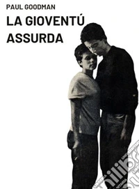 La gioventù assurda. E-book. Formato EPUB ebook