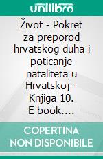 Život - Pokret za preporod hrvatskog duha i poticanje nataliteta u Hrvatskoj - Knjiga 10. E-book. Formato EPUB ebook