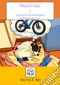 Pingottino e la bicicletta fantasma. E-book. Formato EPUB ebook