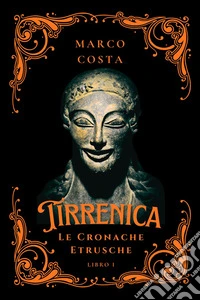 Tirrenica Le Cronache EtruscheLibro 1 La caduta della favolosa Veio. E-book. Formato EPUB ebook