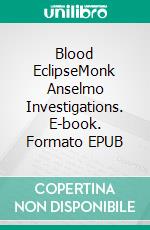 Blood EclipseMonk Anselmo Investigations. E-book. Formato EPUB ebook