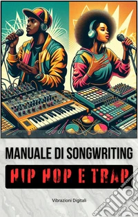 Scrivere testi per brani Hip Hop e Trap. E-book. Formato EPUB ebook