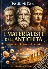 I materialisti dell’antichità. Democrito, Epicuro, Lucrezio. E-book. Formato EPUB ebook