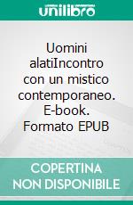 Uomini alatiIncontro con un mistico contemporaneo. E-book. Formato EPUB ebook