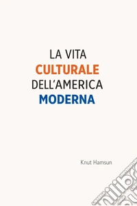 La vita culturale dell'America moderna. E-book. Formato EPUB ebook