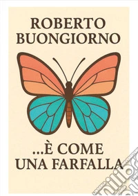 ... è come una farfalla.. E-book. Formato EPUB ebook