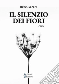 Il silenzio dei fiori. E-book. Formato EPUB ebook