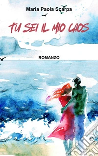 Tu sei il mio caos. E-book. Formato EPUB ebook