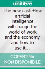 The new casteHow artificial intelligence will change the world of work and the economy and how to use it profitably. E-book. Formato EPUB ebook