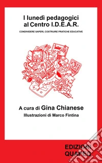 I Lunedì Pedagogici al Centro IDEARCondividere saperi, costruire pratiche educative. E-book. Formato PDF ebook