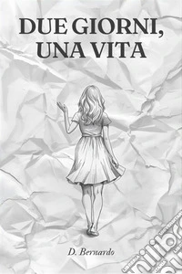 Due giorni, una vita. E-book. Formato EPUB ebook
