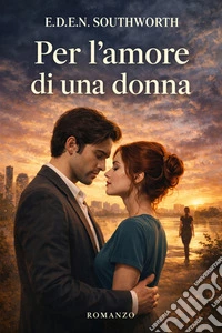 Per l'amore di una donna. E-book. Formato EPUB ebook