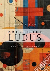 Pre-ludus Ludusper Due Chitarre. E-book. Formato PDF ebook