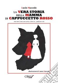 La vera storia della mamma di Cappuccetto Rosso. E-book. Formato EPUB ebook