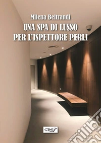 Una SPA di lusso per l'ispettore Perli. E-book. Formato EPUB ebook