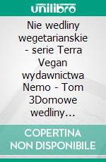 Nie wedliny wegetarianskie - serie Terra Vegan wydawnictwa Nemo - Tom 3Domowe wedliny roslinne. E-book. Formato EPUB ebook