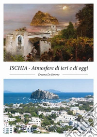 ISCHIA - Atmosfere di ieri e di oggi. E-book. Formato EPUB ebook