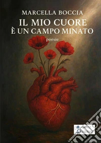 Il mio cuore è un campo minato. E-book. Formato EPUB ebook