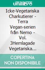 Icke-Vegetariska Charkutierer - Terra Vegan-serien från Nemo - Vol. 3Hemlagade Vegetariska Charkuterier. E-book. Formato EPUB ebook