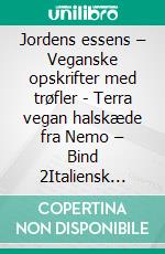 Jordens essens – Veganske opskrifter med trøfler - Terra vegan halskæde fra Nemo – Bind 2Italiensk vegansk køkken - med trøfler. E-book. Formato EPUB ebook