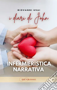 Infermieristica NarrativaI Diari di John. E-book. Formato EPUB ebook
