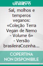 Sal, molhos e temperos veganos: «Coleção Terra Vegan de Nemo - Volume 6» - Versão brasileiraCozinha vegana italiana. E-book. Formato EPUB ebook