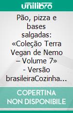 Pão, pizza e bases salgadas: «Coleção Terra Vegan de Nemo – Volume 7» - Versão brasileiraCozinha vegana italiana. E-book. Formato EPUB ebook