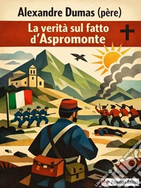 La verità sul fatto d'Aspromonte. E-book. Formato EPUB ebook