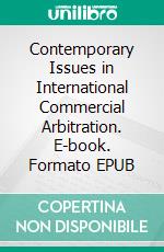 Contemporary Issues in International Commercial Arbitration. E-book. Formato EPUB ebook