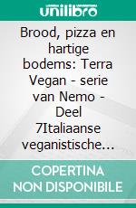 Brood, pizza en hartige bodems: Terra Vegan - serie van Nemo - Deel 7Italiaanse veganistische keuken. E-book. Formato EPUB ebook
