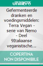 Gefermenteerde dranken en voedingsmiddelen: Terra Vegan - serie van Nemo - Deel 9Italiaanse veganistische keuken. E-book. Formato EPUB ebook