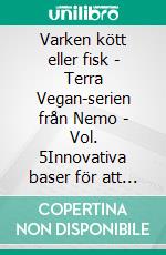 Varken kött eller fisk - Terra Vegan-serien från Nemo - Vol. 5Innovativa baser för att skapa vegetariska rätter. E-book. Formato EPUB ebook