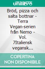 Bröd, pizza och salta bottnar - Terra Vegan-serien från Nemo - Vol. 7Italiensk vegansk matlagning. E-book. Formato EPUB ebook