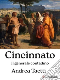 CincinnatoIl generale contadino. E-book. Formato EPUB ebook